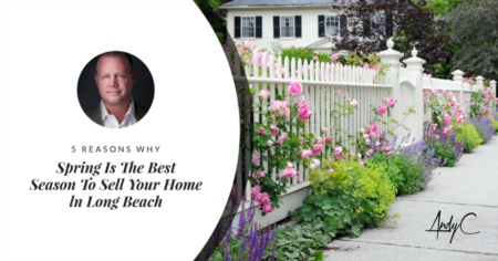 5 Reasons Why Spring Is The Best Season To Sell Your Home ln Long Beach