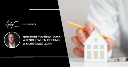Questions You NEED To Ask A Lender When Getting A Mortgage Loan