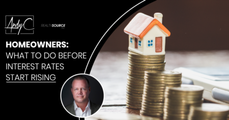 Homeowners: What To Do Before Interest Rates Start Rising