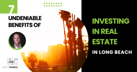 7 Undeniable Benefits of Investing in Real Estate in Long Beach