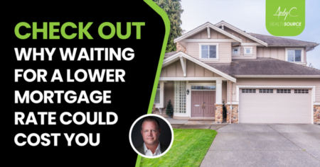 Check Out Why Waiting for a Lower Mortgage Rate Could Cost You