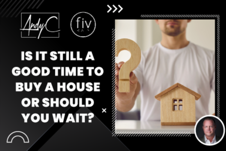 Is It Still A Good Time to Buy a House or Should You Wait?