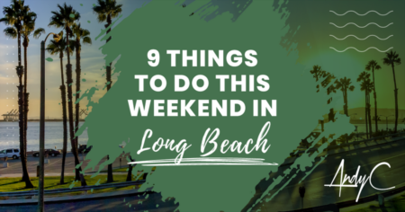 9 Things To Do This Weekend In Long Beach