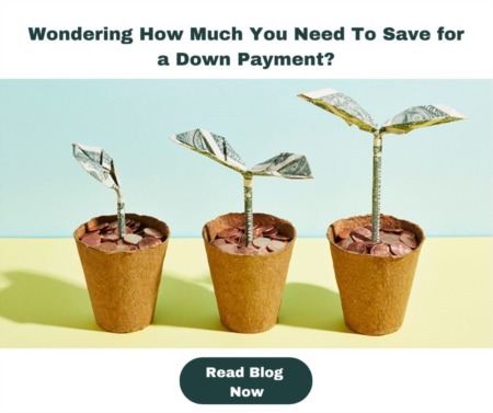 Wondering How Much You Need To Save for a Down Payment?
