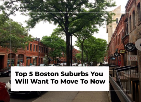 Top 5 Boston Suburbs You Will Want To Move To Now