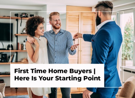 First Time Home Buyers | Here Is Your Starting Point