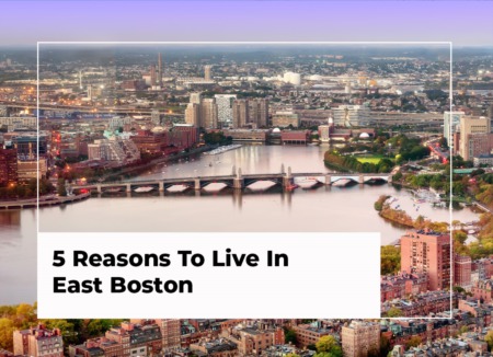 5 Reasons To Live In East Boston