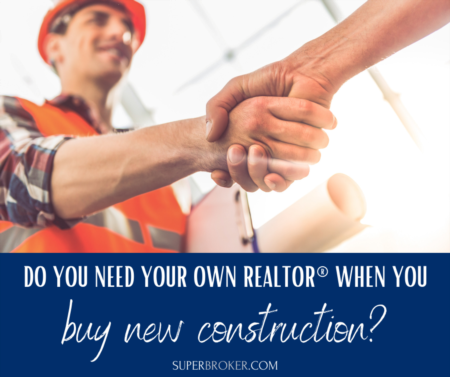 Do You Need Your Own Real Estate Agent When You Buy New Construction?