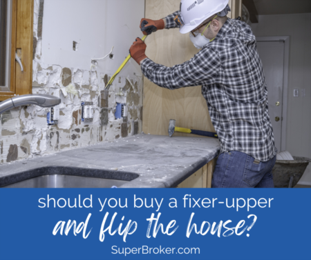 Should You Buy a Fixer-Upper to Flip It?