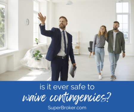 Is it Ever Safe to Waive Contingencies When You Buy a Home?