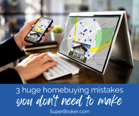 The 3 Worst Homebuying Mistakes You Can Make