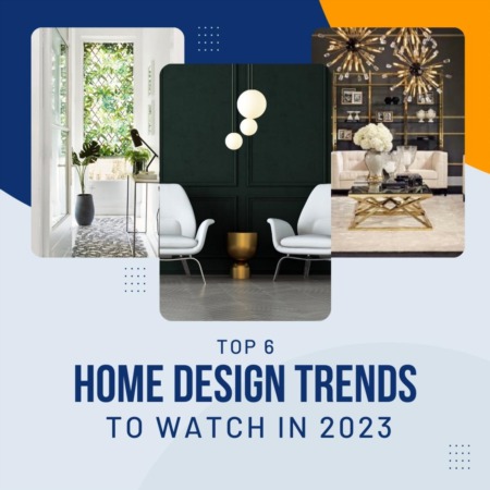 Top 6 Home Design Trends To Watch in 2023