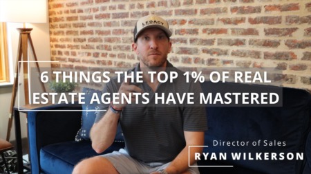 6 things the Top 1% of Real Estate Agents have Mastered