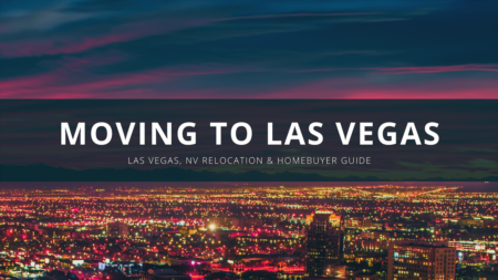 Moving to Las Vegas: Las Vegas, NV Relocation & Homebuyer Guide