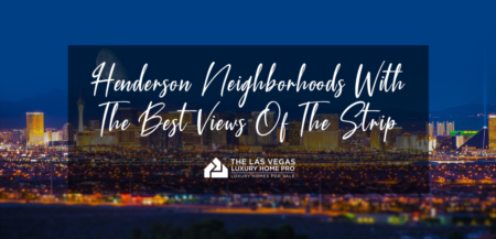 Henderson Neighborhoods With The Best Views of The Strip