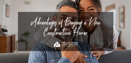 Advantages to Buying a New Construction Home 