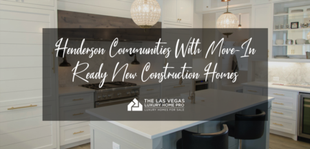 Henderson Communities With Move-In Ready New Construction Homes