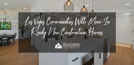 Las Vegas Communities With Move-In Ready New Construction Homes 