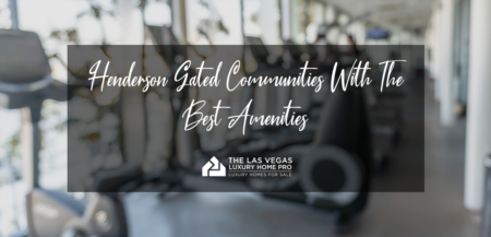 Henderson Gated Communities With The Best Amenities