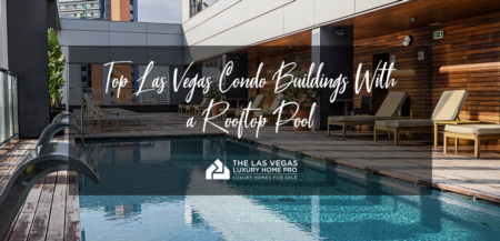 Top Las Vegas Condo Buildings With a Rooftop Pool