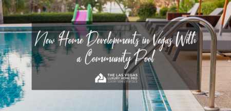 New Home Developments in Las Vegas With a Community Pool