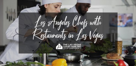 Los Angeles Chefs with Restaurants in Las Vegas 