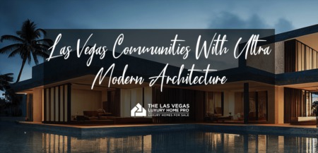 Las Vegas Communities With Ultra Modern Architecture