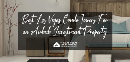 The Best Condo Towers in Las Vegas For an Airbnb Investment Property
