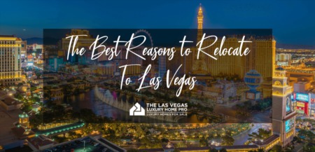 The Best Reasons To Relocate to Las Vegas