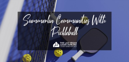 The Best Summerlin Communities With Pickleball Courts