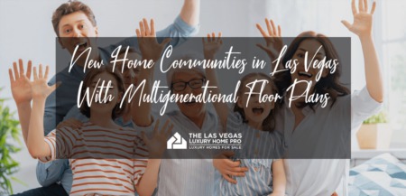 New Home Communities in Las Vegas With Multigenerational Floor Plans