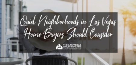 Quiet Neighborhoods in Las Vegas Home Buyers Should Consider