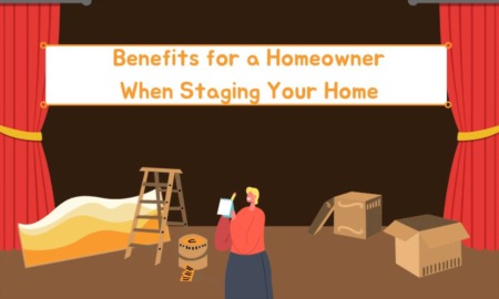 Benefits for a Homeowner When Staging Your Home