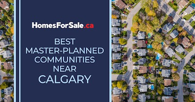 Top 8 Master-Planned Communities In & Around Calgary
