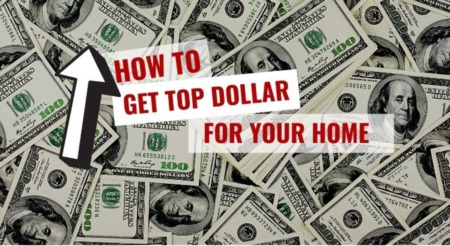 How to Get Top Dollar For Your Home