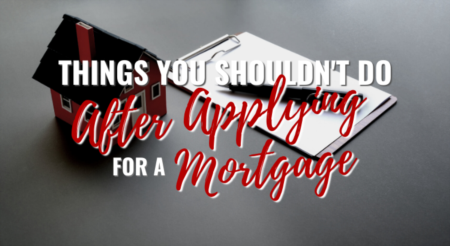 Things You Shouldn’t Do After Applying for a Mortgage [Infographic]