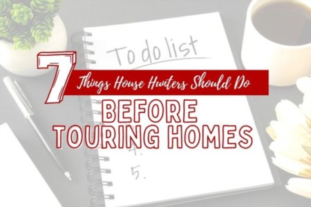 7 Things House Hunters Should Do Before Touring Homes