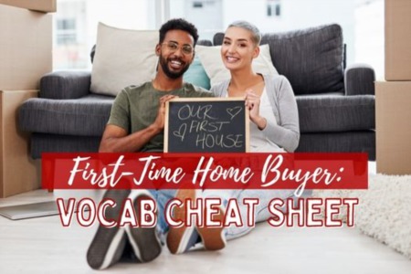 First-time Home Buyer: Vocab Cheat Sheet