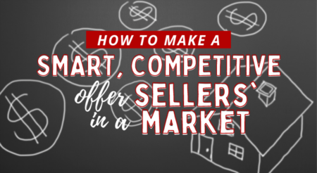 How to Make a Smart, Competitive Offer in a Sellers’ Market