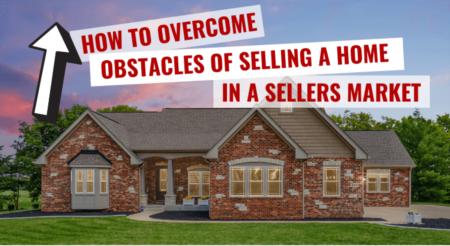 How to Overcome Obstacles of Selling a Home in a Seller's Market