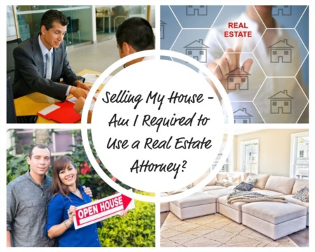 Selling my House - Am I Required To Use A Real Estate Attorney? 