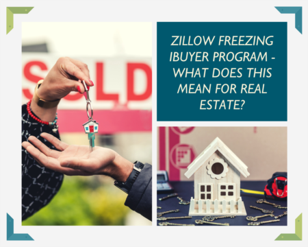 Zillow Freezing iBuyer Program - What does this mean for Real Estate? 