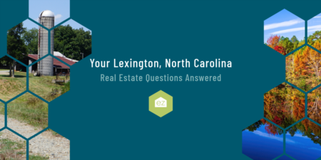 Your Lexington, NC Real Estate Questions Answered