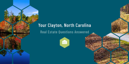 Your Clayton, NC Real Estate Questions Answered 