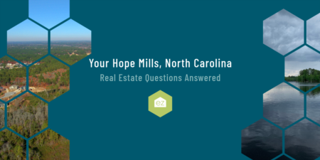 Your Hope Mills, NC Real Estate Questions Answered