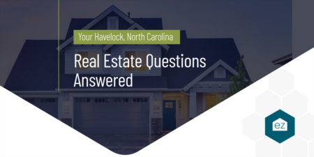 Your Havelock, NC Real Estate Questions Answered 