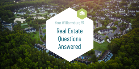 Your Williamsburg, VA Real Estate Questions Answered