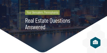Your Bensalem, PA, Real Estate Questions Answered