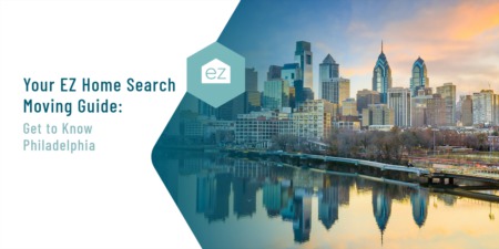 Your EZ Home Search Moving Guide: Get to Know Philadelphia