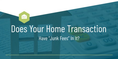 Does Your Home Transaction Have “Junk Fees” In It?